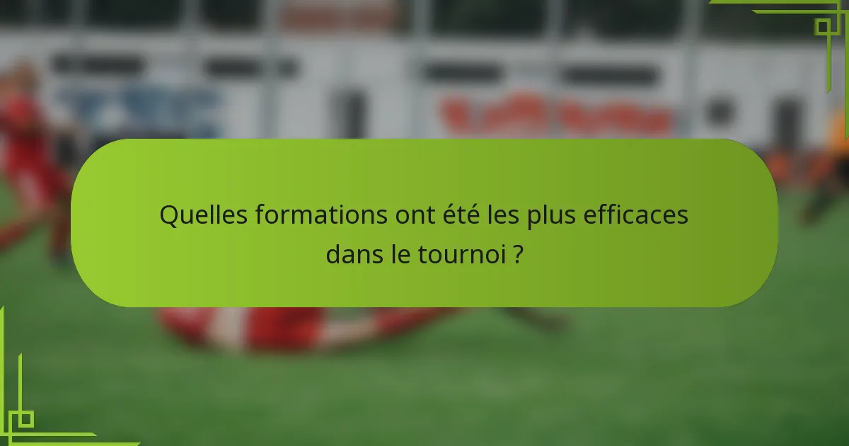 Quelles formations ont été les plus efficaces dans le tournoi ?